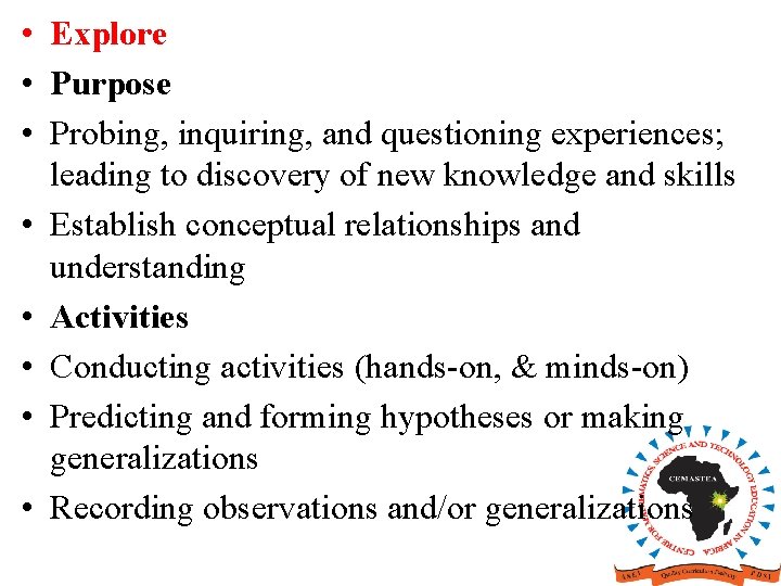 • Explore • Purpose • Probing, inquiring, and questioning experiences; leading to discovery • Explore • Purpose • Probing, inquiring, and questioning experiences; leading to discovery