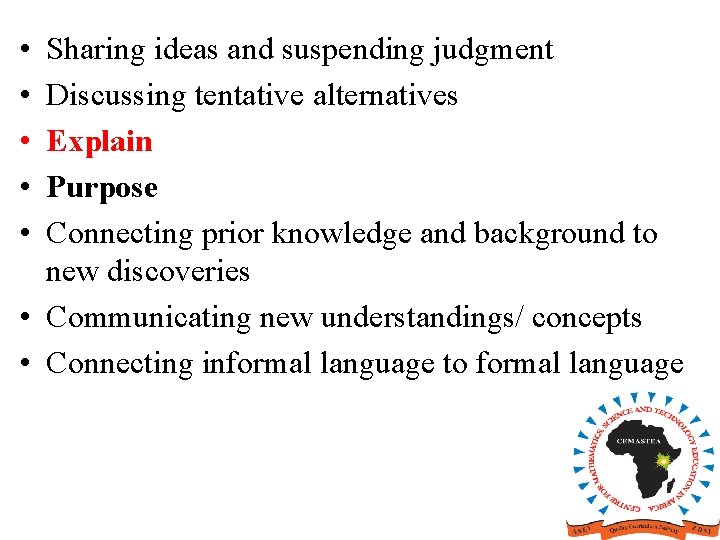  • • • Sharing ideas and suspending judgment Discussing tentative alternatives Explain Purpose