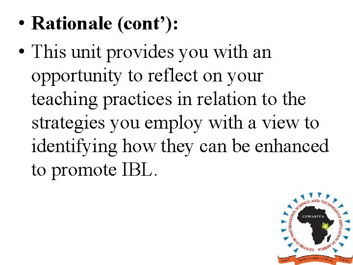  • Rationale (cont’): • This unit provides you with an opportunity to reflect