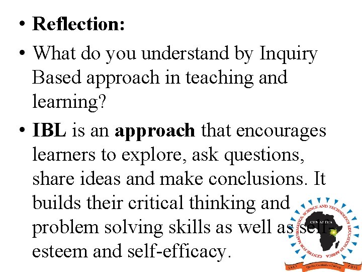  • Reflection: • What do you understand by Inquiry Based approach in teaching