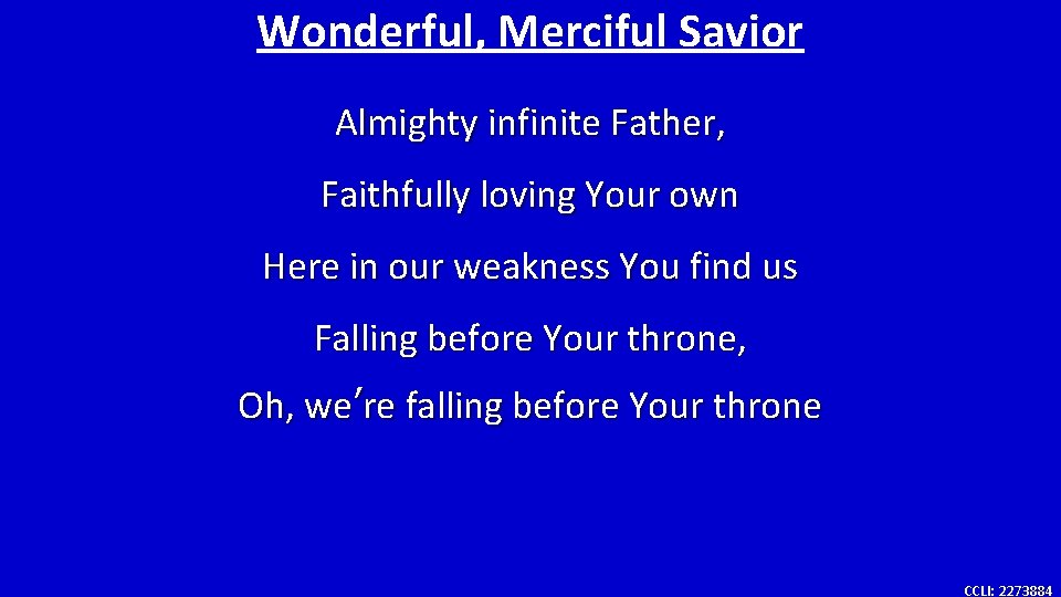 Wonderful, Merciful Savior Almighty infinite Father, Faithfully loving Your own Here in our weakness