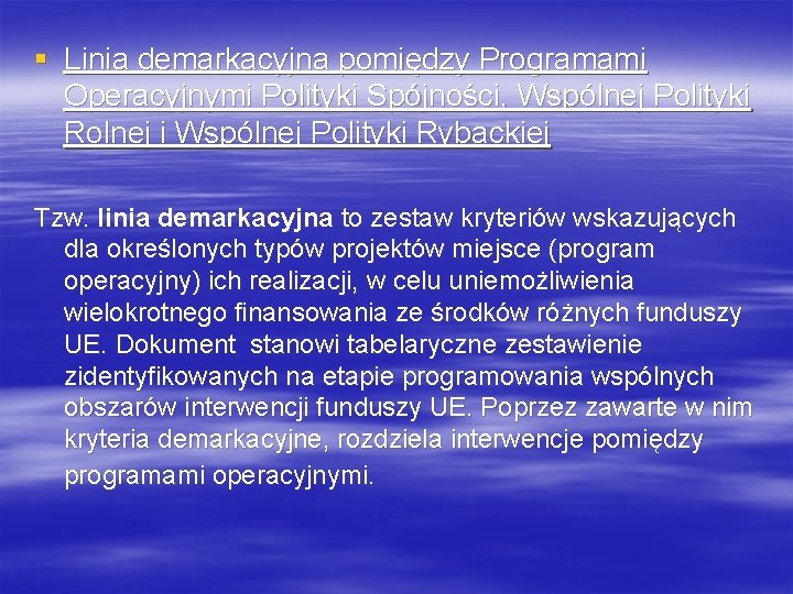 § Linia demarkacyjna pomiędzy Programami Operacyjnymi Polityki Spójności, Wspólnej Polityki Rolnej i Wspólnej Polityki