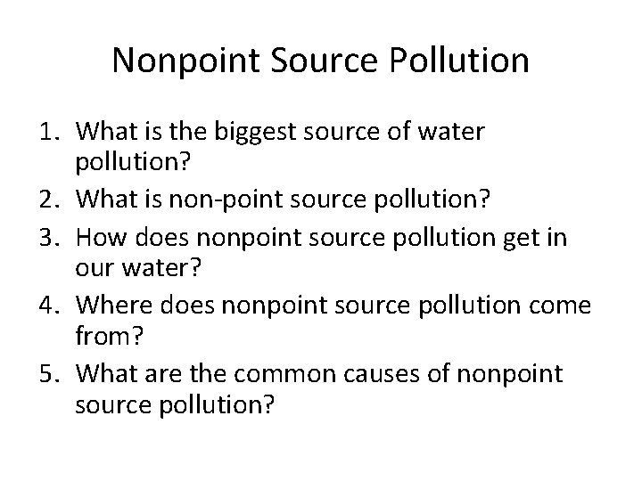 Nonpoint Source Pollution 1. What is the biggest source of water pollution? 2. What