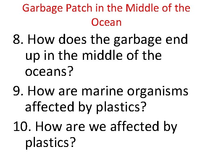 Garbage Patch in the Middle of the Ocean 8. How does the garbage end