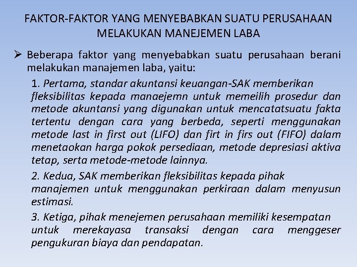 FAKTOR-FAKTOR YANG MENYEBABKAN SUATU PERUSAHAAN MELAKUKAN MANEJEMEN LABA Ø Beberapa faktor yang menyebabkan suatu