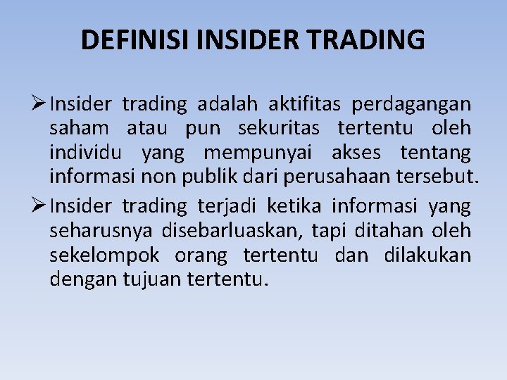 DEFINISI INSIDER TRADING Ø Insider trading adalah aktifitas perdagangan saham atau pun sekuritas tertentu