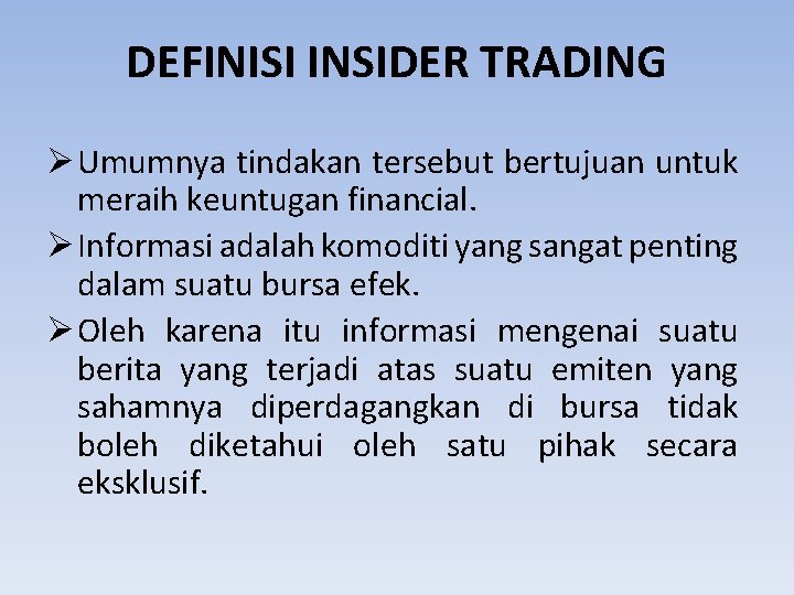 DEFINISI INSIDER TRADING Ø Umumnya tindakan tersebut bertujuan untuk meraih keuntugan financial. Ø Informasi