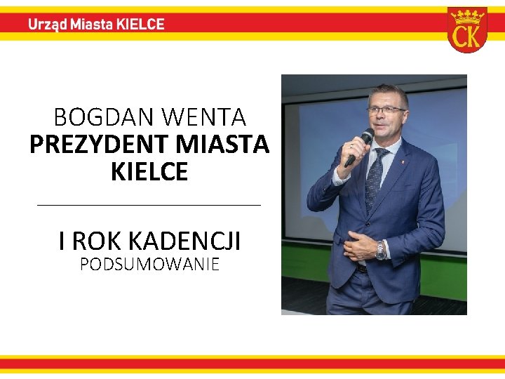 BOGDAN WENTA PREZYDENT MIASTA KIELCE I ROK KADENCJI PODSUMOWANIE 