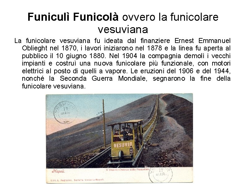 Funiculì Funicolà ovvero la funicolare vesuviana La funicolare vesuviana fu ideata dal finanziere Ernest