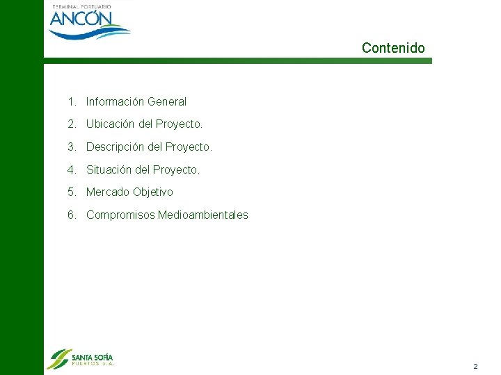 Contenido 1. Información General 2. Ubicación del Proyecto. 3. Descripción del Proyecto. 4. Situación