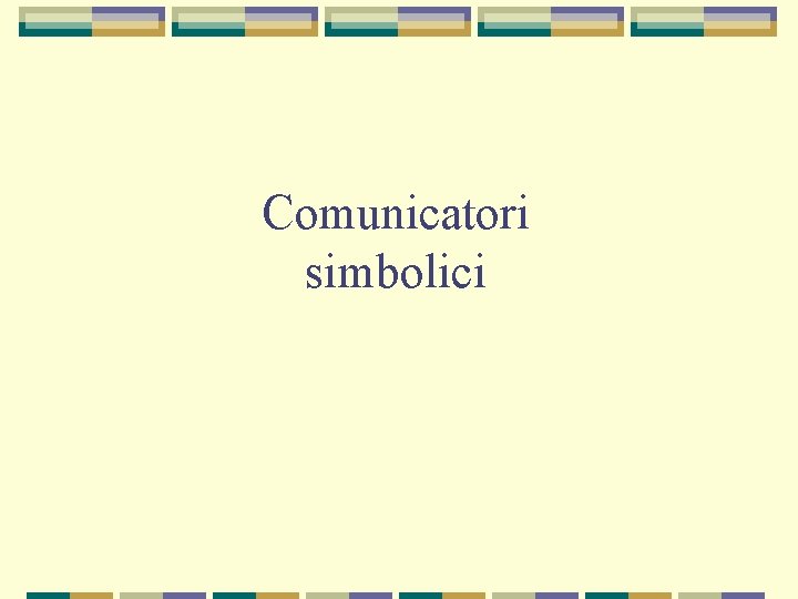 Comunicatori simbolici Comunicatori simbolici