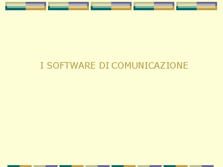 I SOFTWARE DI COMUNICAZIONE 