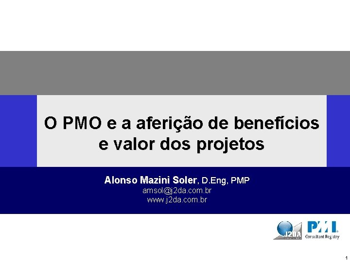 O PMO e a aferição de benefícios e valor dos projetos Alonso Mazini Soler,