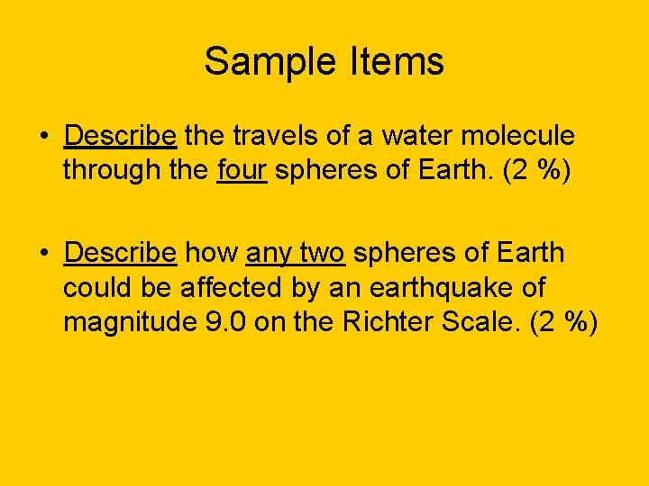 Sample Items • Describe the travels of a water molecule through the four spheres