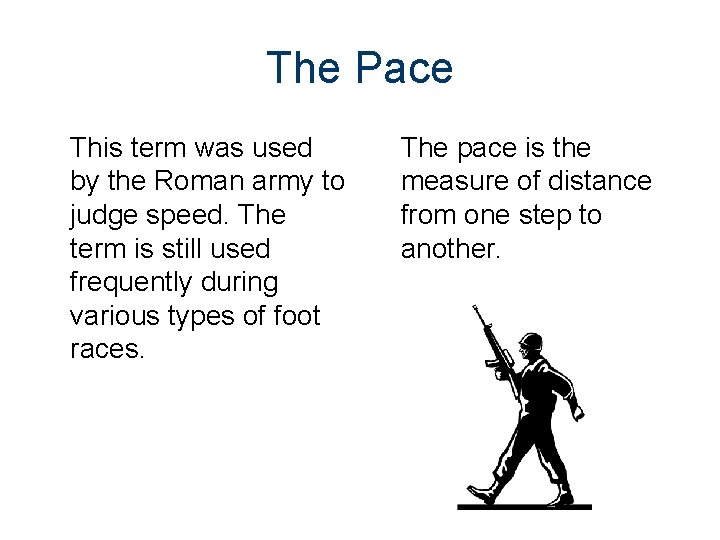 The Pace This term was used by the Roman army to judge speed. The
