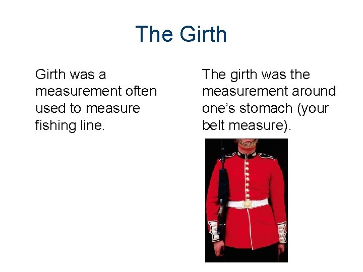 The Girth was a measurement often used to measure fishing line. The girth was