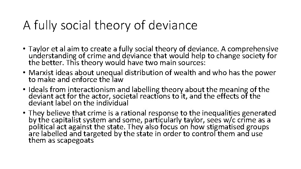A fully social theory of deviance • Taylor et al aim to create a