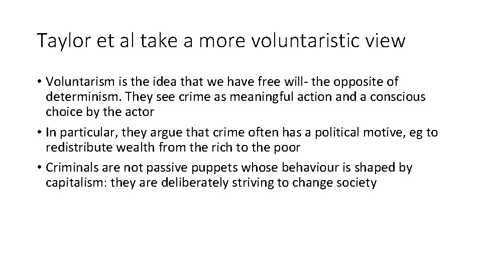 Taylor et al take a more voluntaristic view • Voluntarism is the idea that