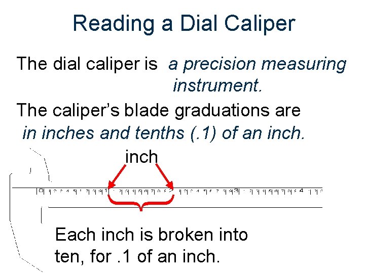 Reading a Dial Caliper { The dial caliper is a precision measuring instrument. The