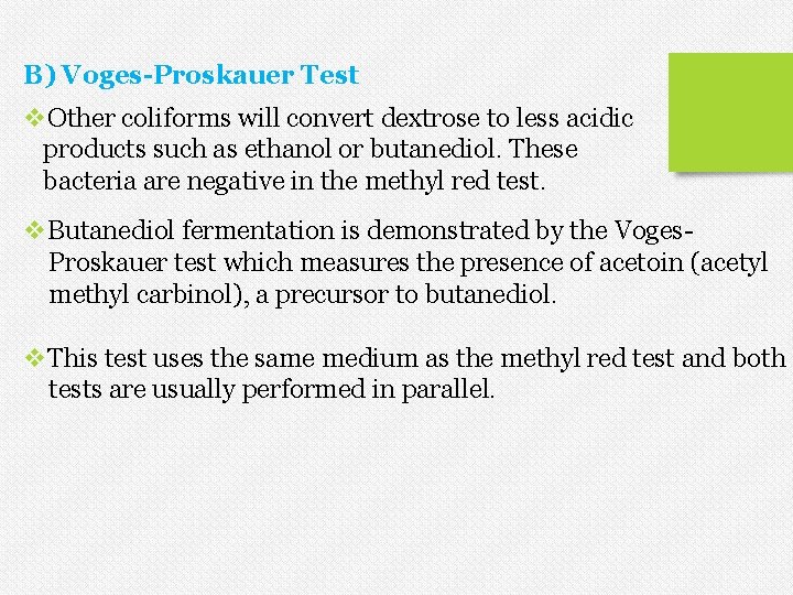 B) Voges-Proskauer Test v. Other coliforms will convert dextrose to less acidic products such