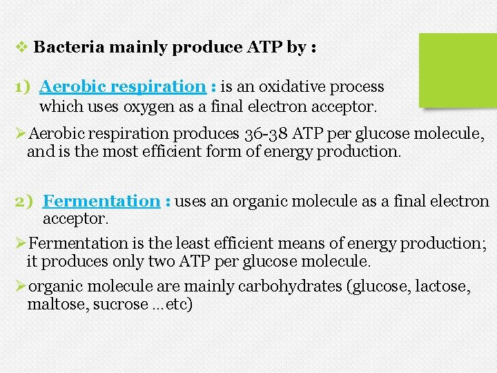 v Bacteria mainly produce ATP by : 1) Aerobic respiration : is an oxidative