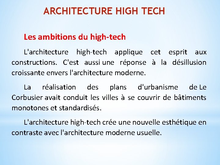 ARCHITECTURE HIGH TECH Les ambitions du high-tech L'architecture high-tech applique cet esprit aux constructions.