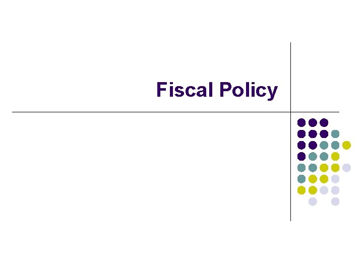 Fiscal Policy Fiscal Policy