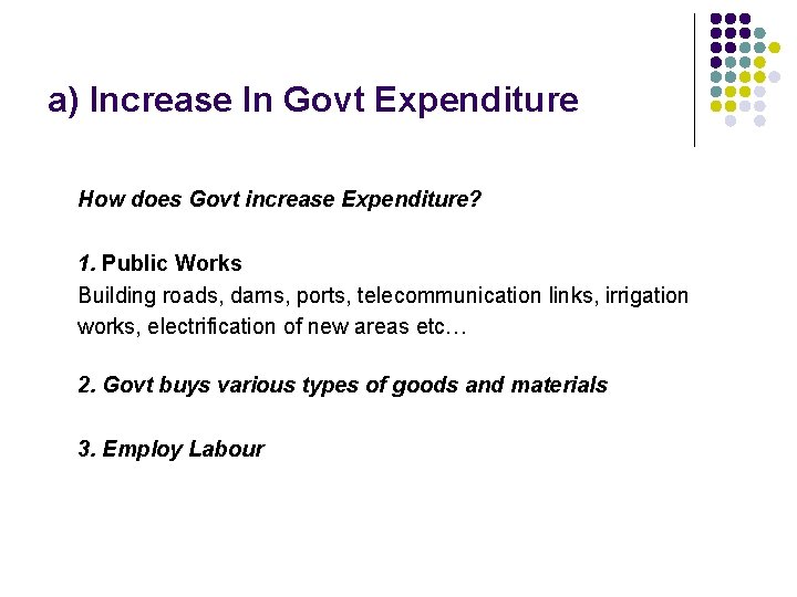 a) Increase In Govt Expenditure How does Govt increase Expenditure? 1. Public Works Building a) Increase In Govt Expenditure How does Govt increase Expenditure? 1. Public Works Building