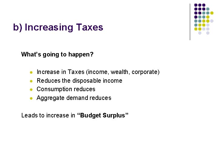 b) Increasing Taxes What’s going to happen? l l Increase in Taxes (income, wealth, b) Increasing Taxes What’s going to happen? l l Increase in Taxes (income, wealth,