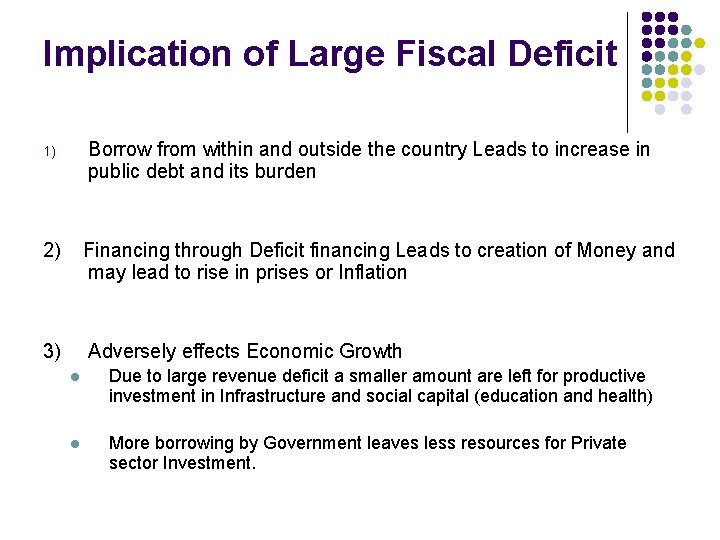 Implication of Large Fiscal Deficit Borrow from within and outside the country Leads to Implication of Large Fiscal Deficit Borrow from within and outside the country Leads to
