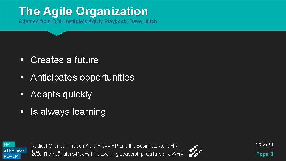 The Agile Organization Adapted from RBL Institute’s Agility Playbook, Dave Ulrich § Creates a The Agile Organization Adapted from RBL Institute’s Agility Playbook, Dave Ulrich § Creates a
