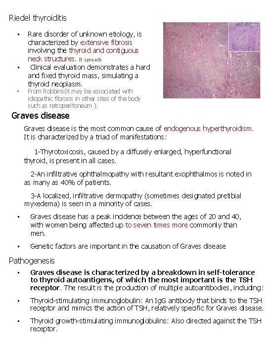 Riedel thyroiditis • • • Rare disorder of unknown etiology, is characterized by extensive Riedel thyroiditis • • • Rare disorder of unknown etiology, is characterized by extensive