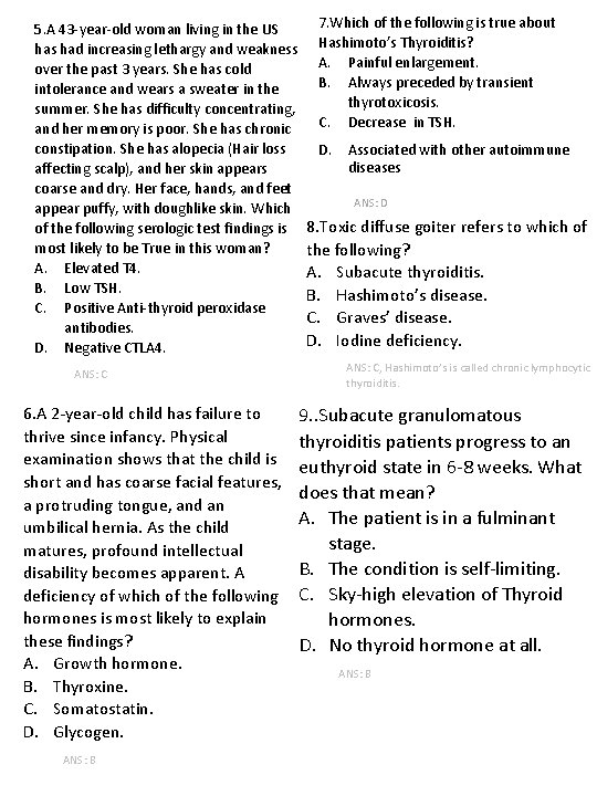 5. A 43 -year-old woman living in the US has had increasing lethargy and 5. A 43 -year-old woman living in the US has had increasing lethargy and
