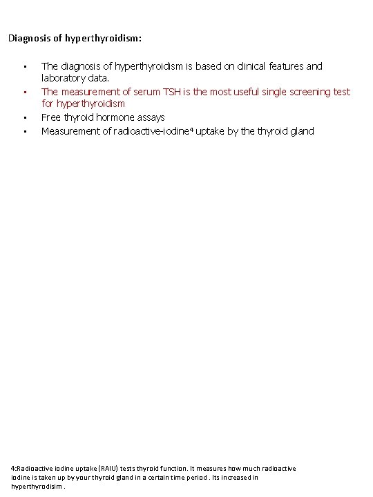 Diagnosis of hyperthyroidism: • • The diagnosis of hyperthyroidism is based on clinical features