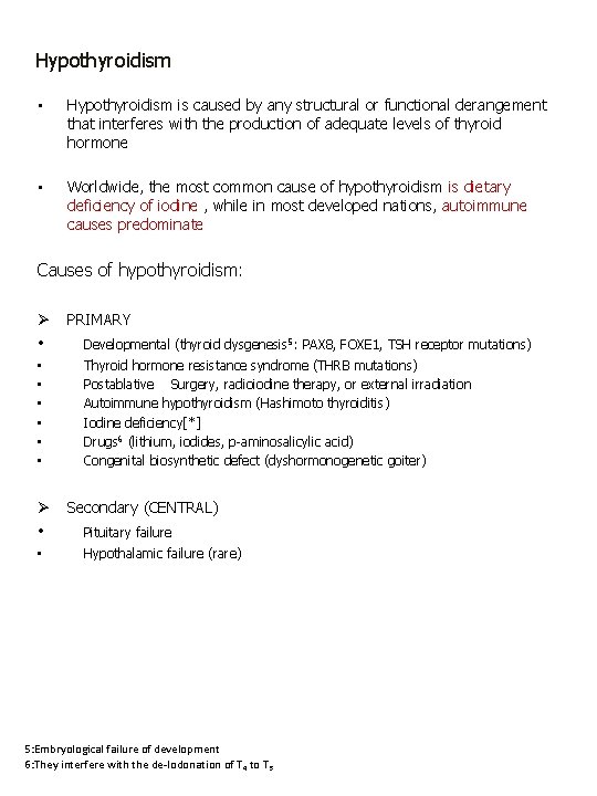 Hypothyroidism • Hypothyroidism is caused by any structural or functional derangement that interferes with