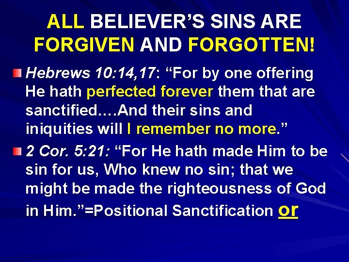 ALL BELIEVER’S SINS ARE FORGIVEN AND FORGOTTEN! Hebrews 10: 14, 17: “For by one