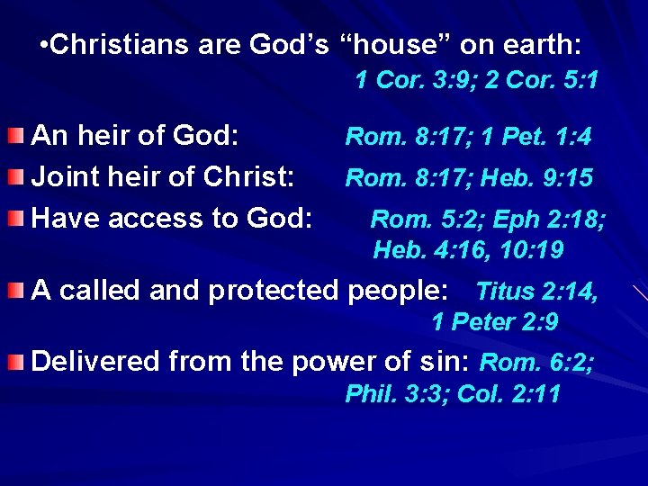  • Christians are God’s “house” on earth: 1 Cor. 3: 9; 2 Cor.