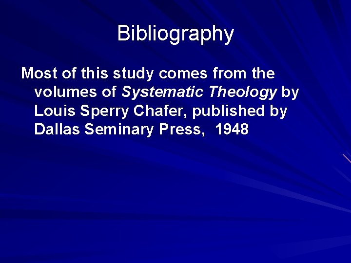 Bibliography Most of this study comes from the volumes of Systematic Theology by Louis