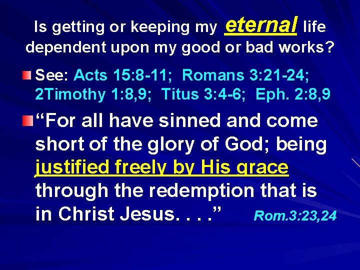 Is getting or keeping my eternal life dependent upon my good or bad works?