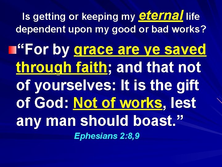 Is getting or keeping my eternal life dependent upon my good or bad works?