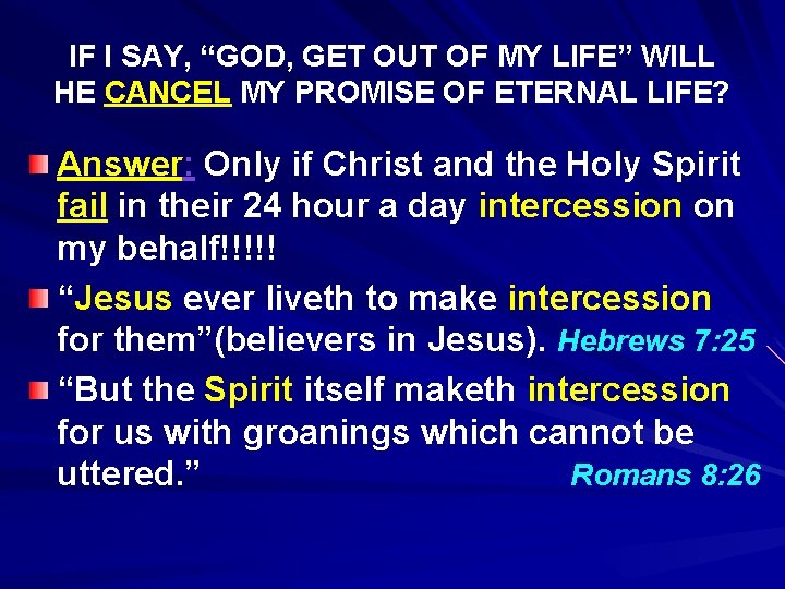 IF I SAY, “GOD, GET OUT OF MY LIFE” WILL HE CANCEL MY PROMISE