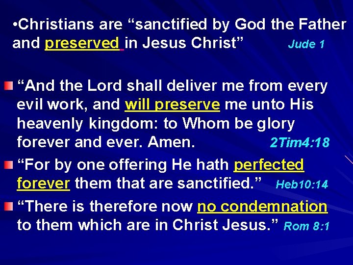  • Christians are “sanctified by God the Father and preserved in Jesus Christ”