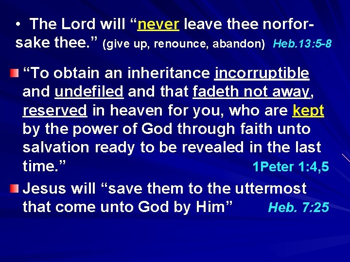  • The Lord will “never leave thee norforsake thee. ” (give up, renounce,