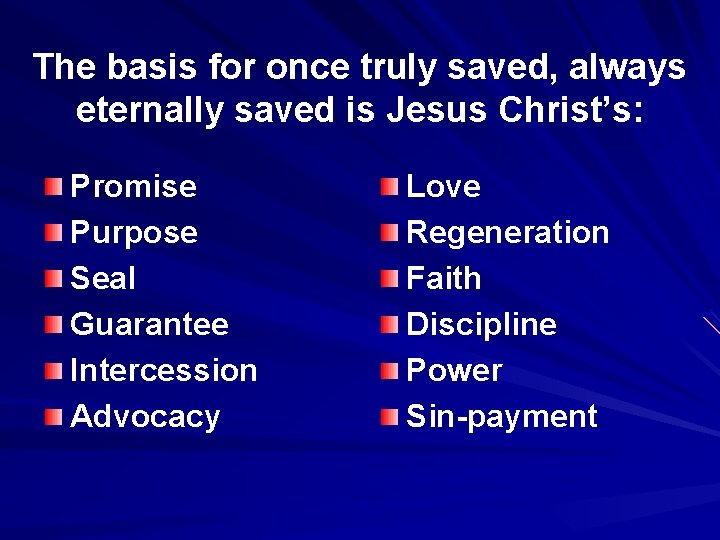 The basis for once truly saved, always eternally saved is Jesus Christ’s: Promise Purpose