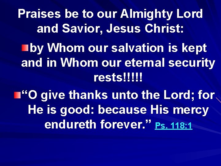 Praises be to our Almighty Lord and Savior, Jesus Christ: by Whom our salvation