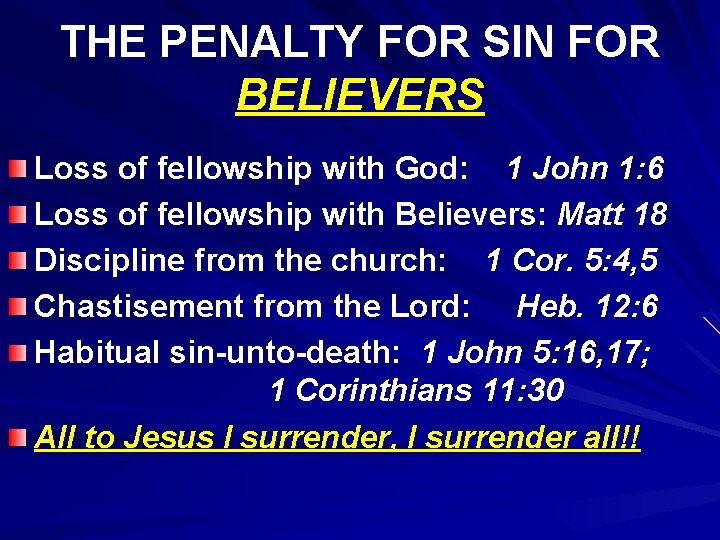 THE PENALTY FOR SIN FOR BELIEVERS Loss of fellowship with God: 1 John 1: