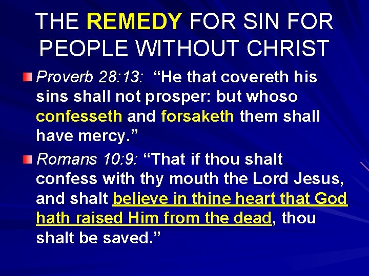 THE REMEDY FOR SIN FOR PEOPLE WITHOUT CHRIST Proverb 28: 13: “He that covereth