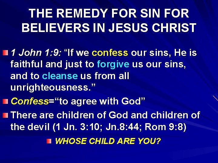 THE REMEDY FOR SIN FOR BELIEVERS IN JESUS CHRIST 1 John 1: 9: “If