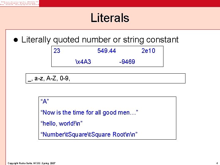 Literals l Literally quoted number or string constant 23 549. 44 x 4 A
