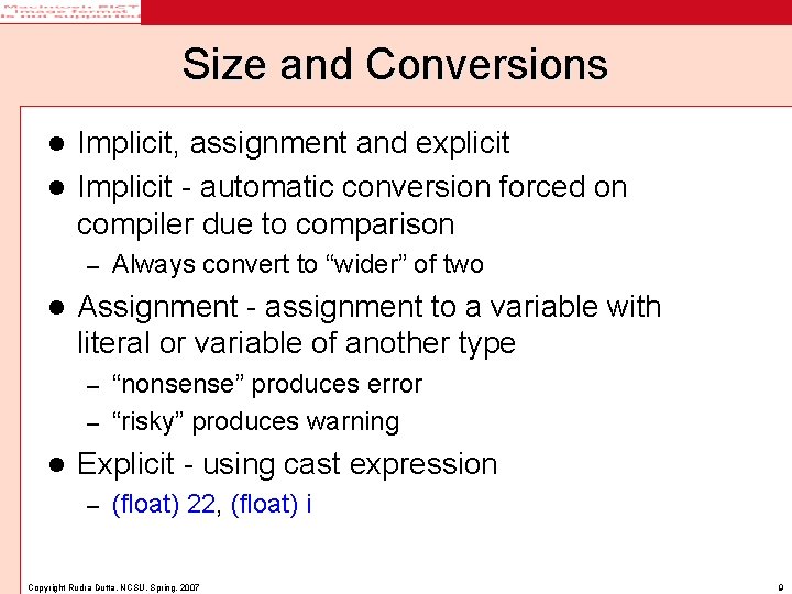Size and Conversions Implicit, assignment and explicit l Implicit - automatic conversion forced on
